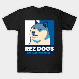 Rez Dogs, Bite Hard Stand Proud T-Shirt