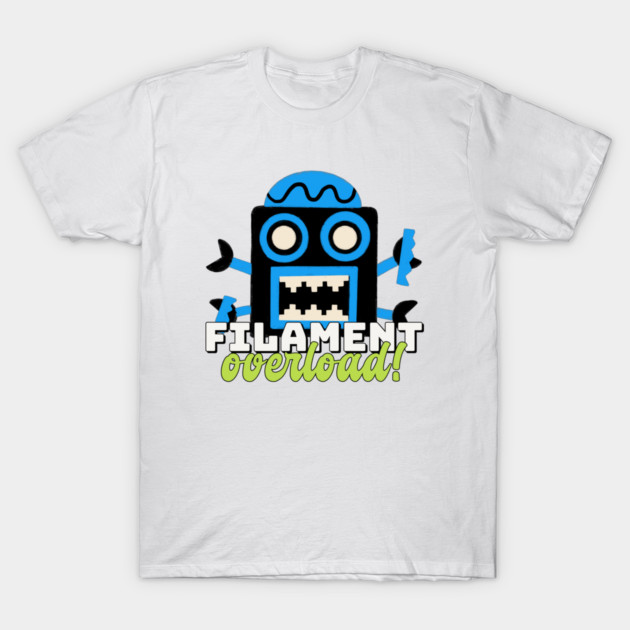 Filament Overload! 3D Printing For Beginners T-Shirt by Lamount Tees