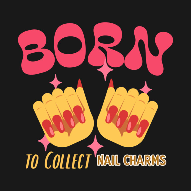 Born to Collect Nail Charms Nail Art Supplies by Lamount Tees