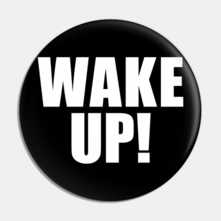 wake up! Pin