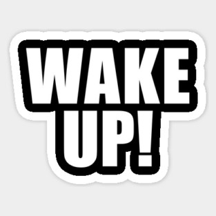 wake up! Sticker