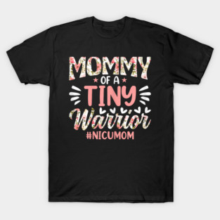 Mommy of a Tiny Warrior NICU Mom T-Shirt T-Shirt