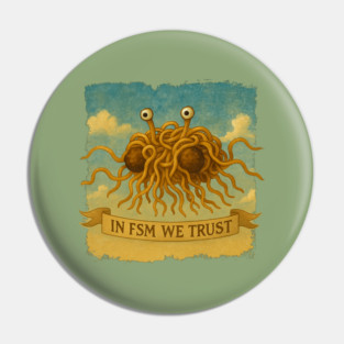 In FSM We Trust – Flying Spaghetti Monster / Pastafarian Pin