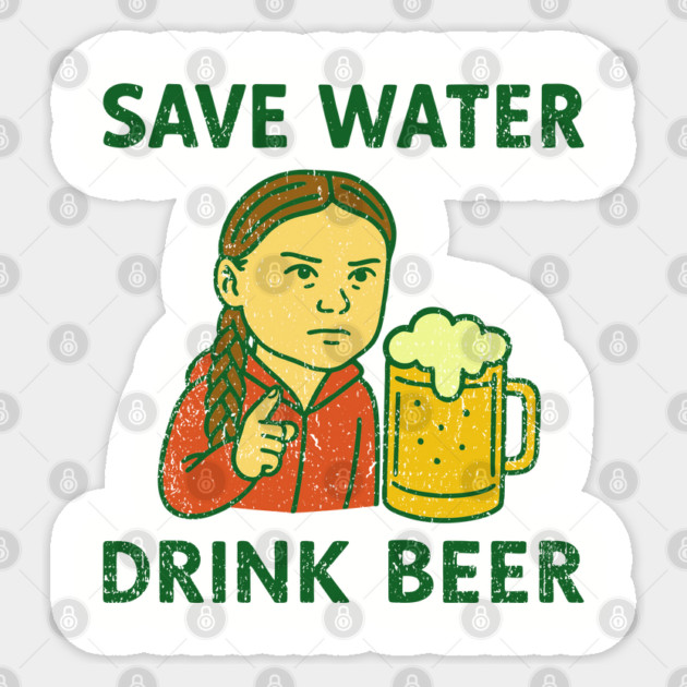 Save Water Drink Beer Climate Parody Joke Sticker by Anticorporati