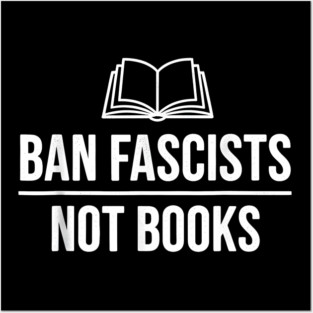 Ban Fascists Not Books Posters and Art