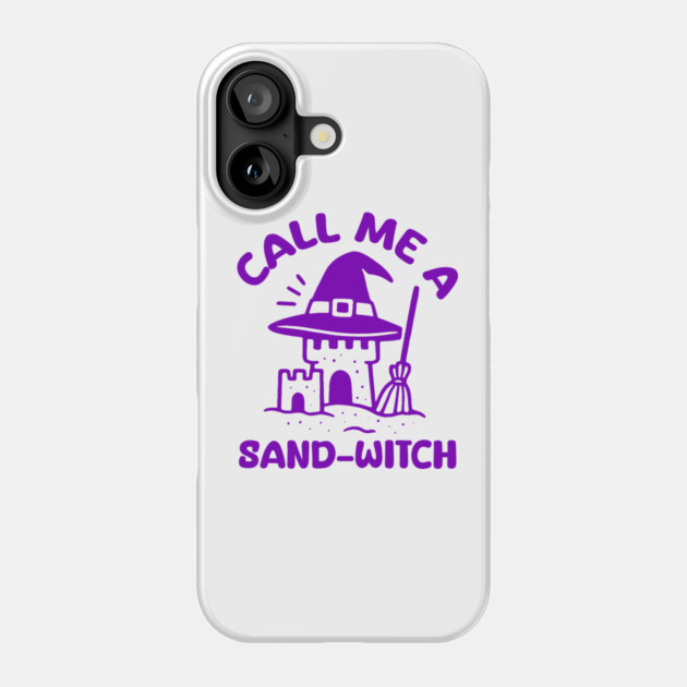 Call Me A Sand-Witch Phone Case by DIGITAL MERCH CREATIONS