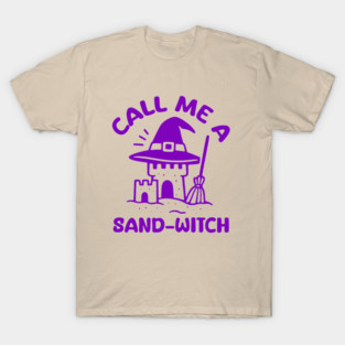 Call Me A Sand-Witch T-Shirt