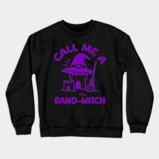 Call Me A Sand-Witch Crewneck Sweatshirt