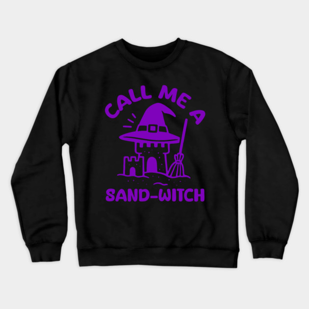Call Me A Sand-Witch Crewneck Sweatshirt by DIGITAL MERCH CREATIONS