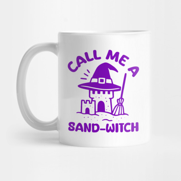 Call Me A Sand-Witch by DIGITAL MERCH CREATIONS