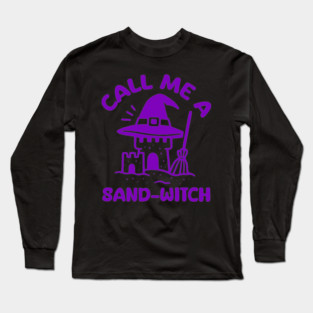 Call Me A Sand-Witch Long Sleeve T-Shirt