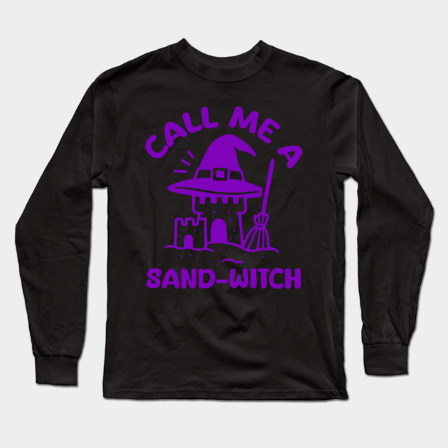 Call Me A Sand-Witch Long Sleeve T-Shirt by DIGITAL MERCH CREATIONS