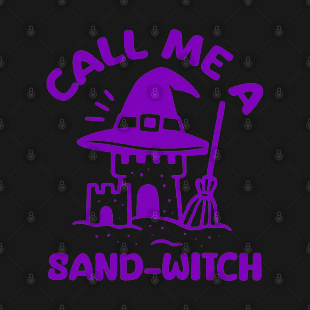 Call Me A Sand-Witch by DIGITAL MERCH CREATIONS