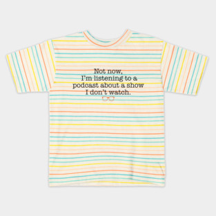 Not Now! Kids T-Shirt