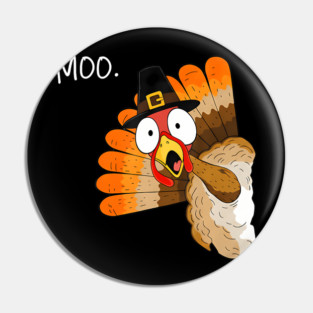 Turkey Moo Funny Thanksgiving Fall Cow Men Women Kids Pin
