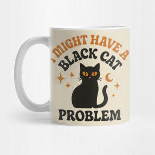 I Might Have a Black Cat Problem Funny Halloween Gift Mug