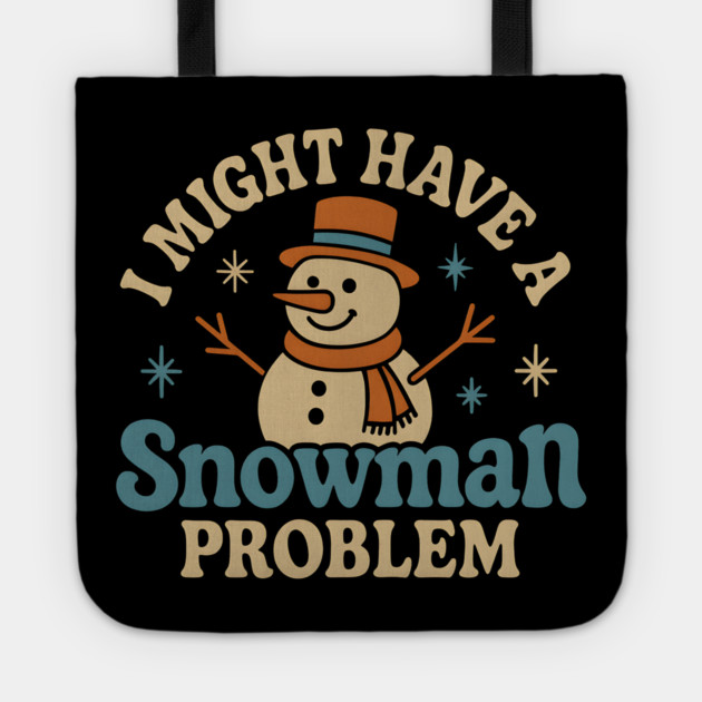 I Might Have a Snowman Problem Funny Christmas Gift Tote by MakerMind8.2