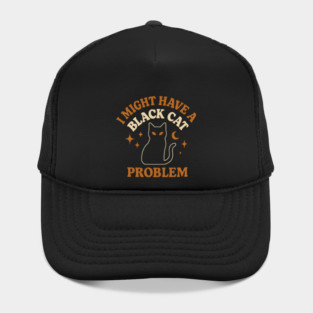 I Might Have a Black Cat Problem Funny Halloween Gift Hat