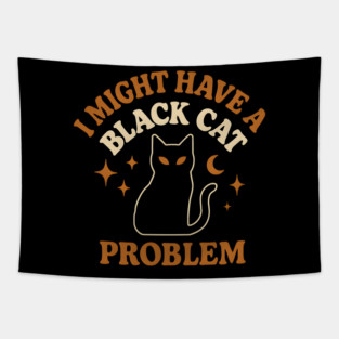 I Might Have a Black Cat Problem Funny Halloween Gift Tapestry