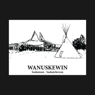 Wanuskewin - Saskatoon SK T-Shirt