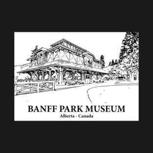 Banff Park Museum - Alberta T-Shirt