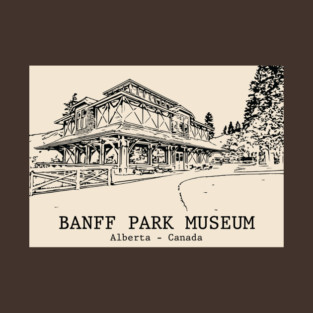 Banff Park Museum - Alberta T-Shirt