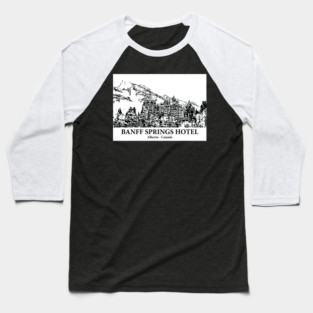 Banff Springs Hotel - Alberta Baseball T-Shirt