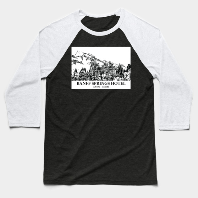 Banff Springs Hotel - Alberta Baseball T-Shirt by Lakeric