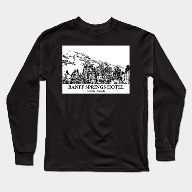 Banff Springs Hotel - Alberta Long Sleeve T-Shirt by Lakeric