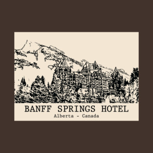 Banff Springs Hotel - Alberta T-Shirt