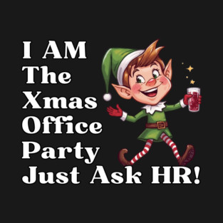 I AM The Xmas Office Party Just Ask HR! T-Shirt
