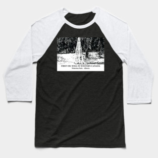 First Oil Well in Western Canada - Waterton Park AB Baseball T-Shirt