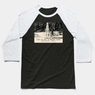 First Oil Well in Western Canada - Waterton Park AB Baseball T-Shirt