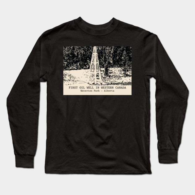 First Oil Well in Western Canada - Waterton Park AB Long Sleeve T-Shirt by Lakeric
