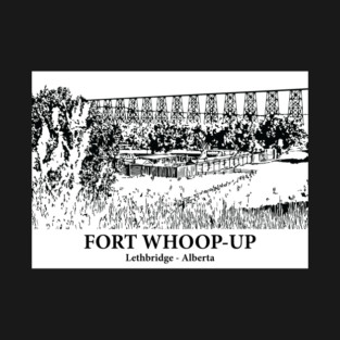Fort Whoop-Up - Lethbridge AB T-Shirt