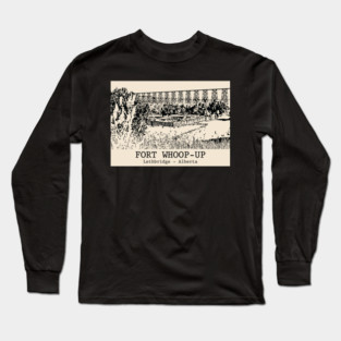 Fort Whoop-Up - Lethbridge AB Long Sleeve T-Shirt