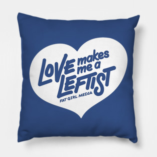 Love Makes Me a Leftist Pillow