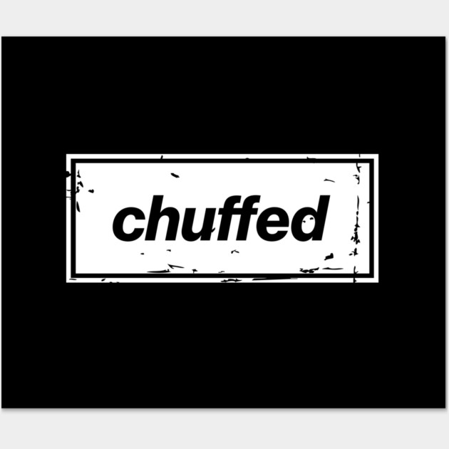 Chuffed – White Manchester Manc Slang Oasis Style Britpop Wall Art by Butter Creative