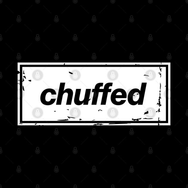 Chuffed – White Manchester Manc Slang Oasis Style Britpop by Butter Creative