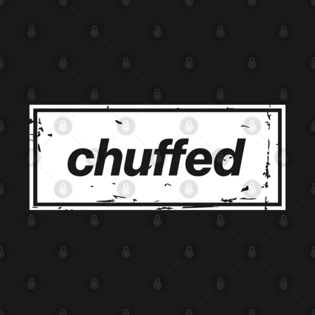 Chuffed – White Manchester Manc Slang Oasis Style Britpop by Butter Creative