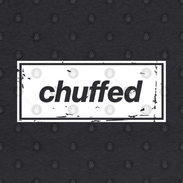 Chuffed – White Manchester Manc Slang Oasis Style Britpop by Butter Creative