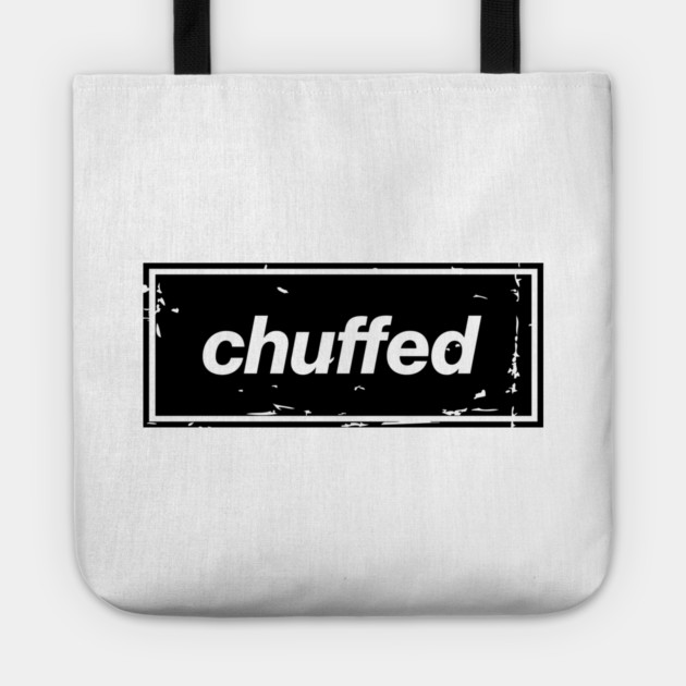 Chuffed – Black Manchester Manc Slang Oasis Style Britpop Tote by Butter Creative