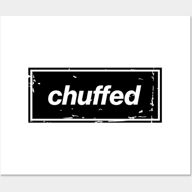 Chuffed – Black Manchester Manc Slang Oasis Style Britpop Wall Art by Butter Creative