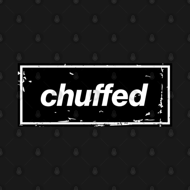 Chuffed – Black Manchester Manc Slang Oasis Style Britpop by Butter Creative