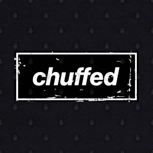 Chuffed – Black Manchester Manc Slang Oasis Style Britpop by Butter Creative