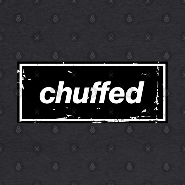 Chuffed – Black Manchester Manc Slang Oasis Style Britpop by Butter Creative