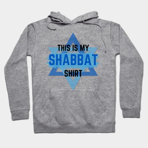 This Is My Shabbat Shirt Hoodie by Uri Zehavi