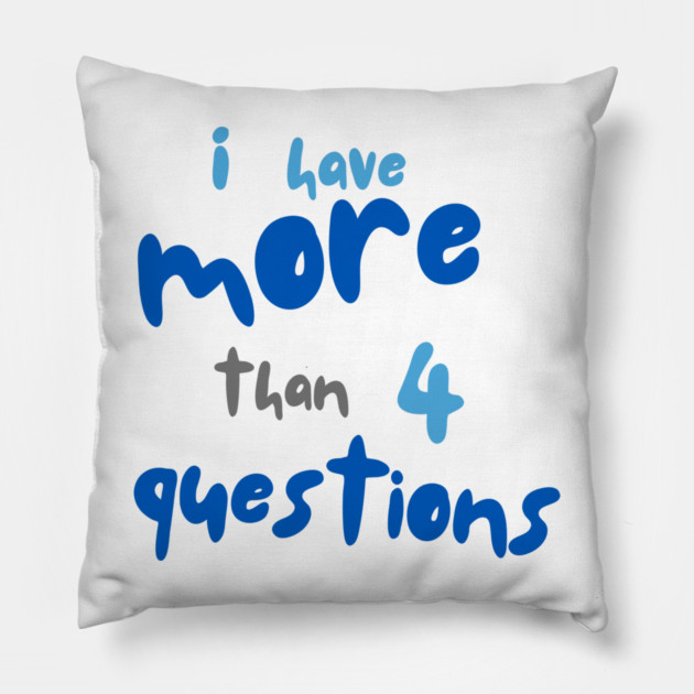 More Than Four Questions Pillow by Uri Zehavi