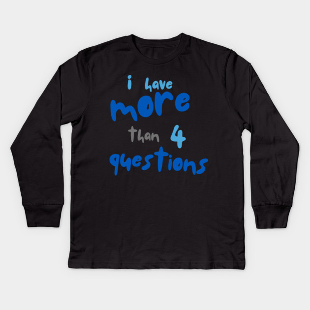 More Than Four Questions Kids Long Sleeve T-Shirt by Uri Zehavi