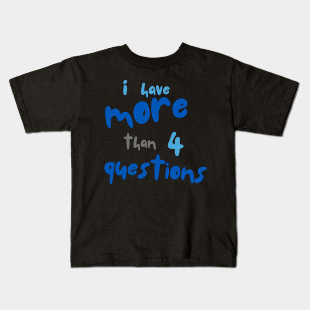 More Than Four Questions Kids T-Shirt by Uri Zehavi